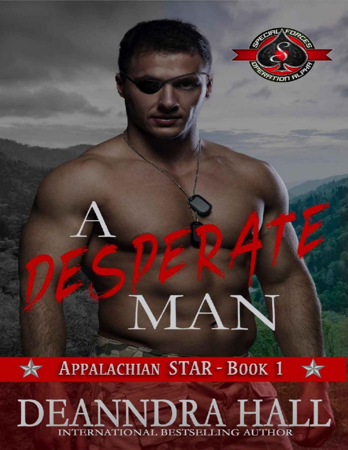 A Desperate Man Special Forces Operation Alpha Appalachian Star Book 1 Deanndra Hall Operation Alpha