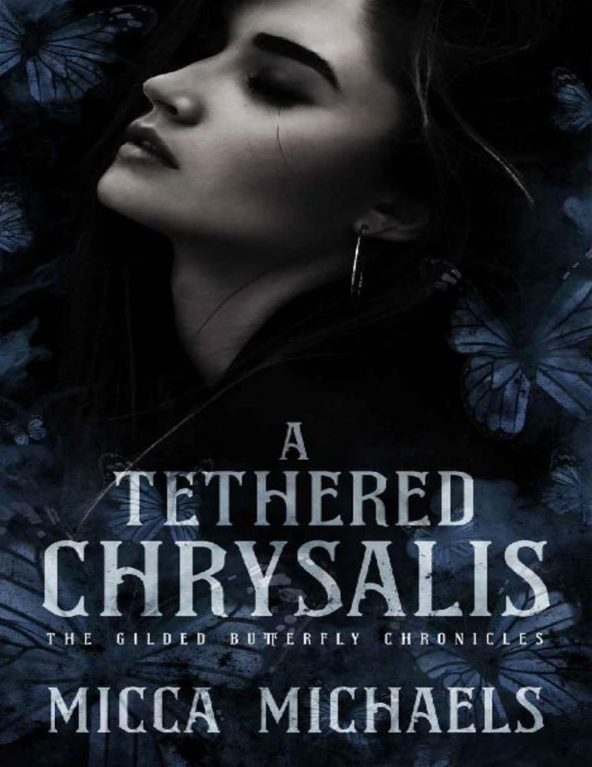 A Tethered Chrysalis Gilded Butterfly Chronicles Book 1 Micca Michaels