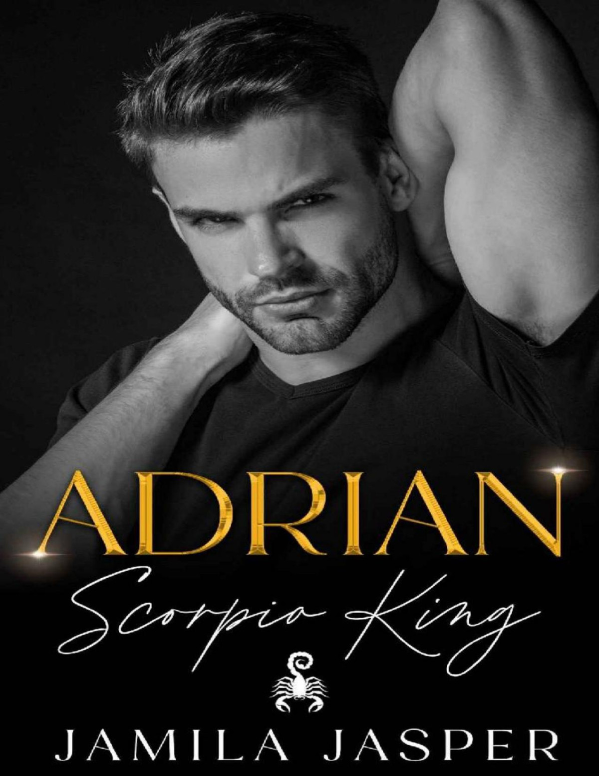 Adrian Scorpio King Dark Bwwm Romance Zodiac Small Town Romance Jamila Jasper