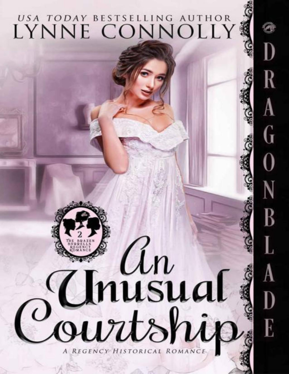 An Unusual Courtship The Brazen Burrells Book 2 Lynne Connolly