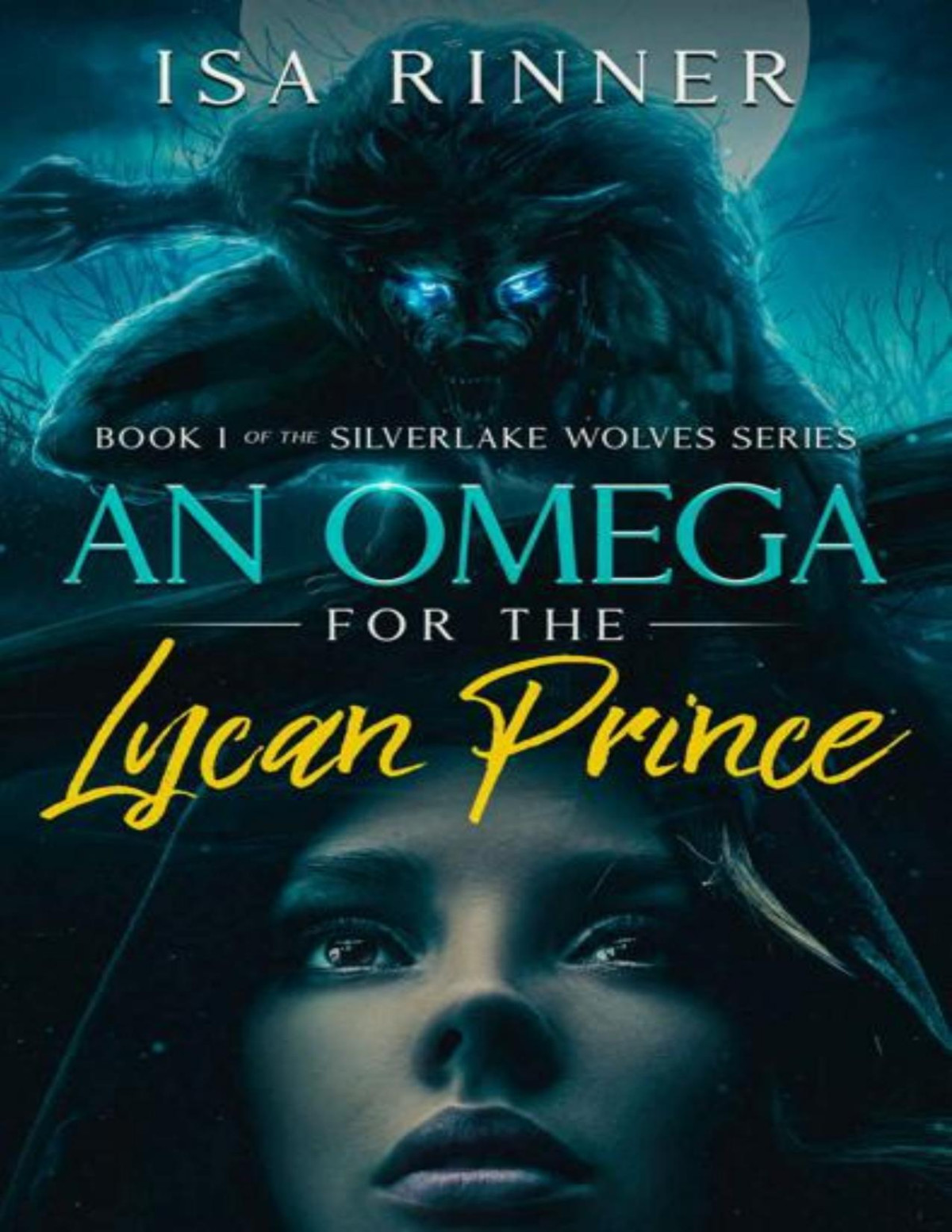 An Omega For The Lycan Prince Book 1 Of The Silverlake Wolves Series Isa Rinner