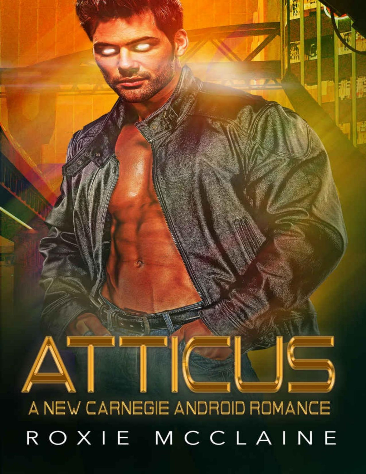 Atticus A New Carnegie Android Romance New Carnegie Androids Book 5 Roxie Mcclaine