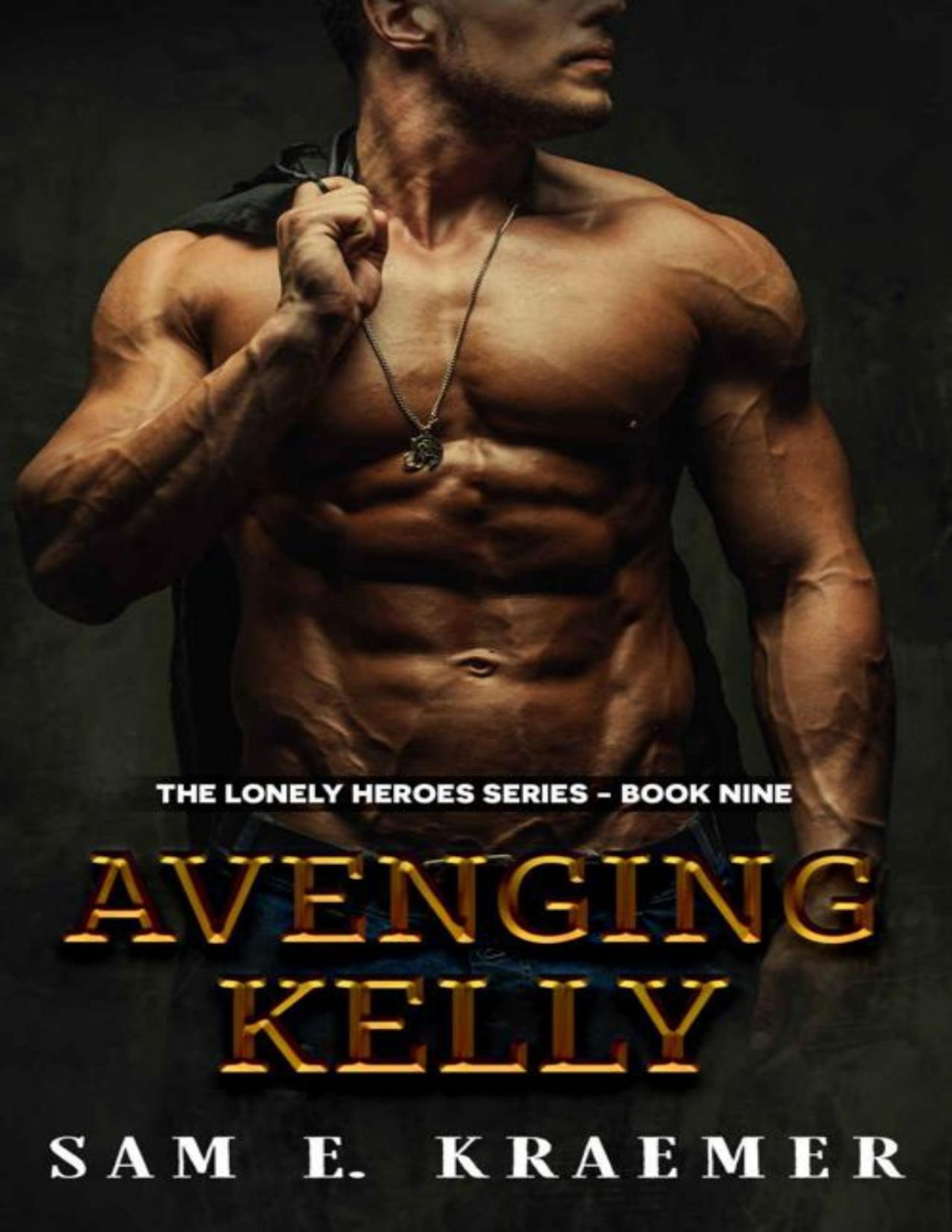 Avenging Kelly The Lonely Heroes Series Book 9 Sam E Kraemer