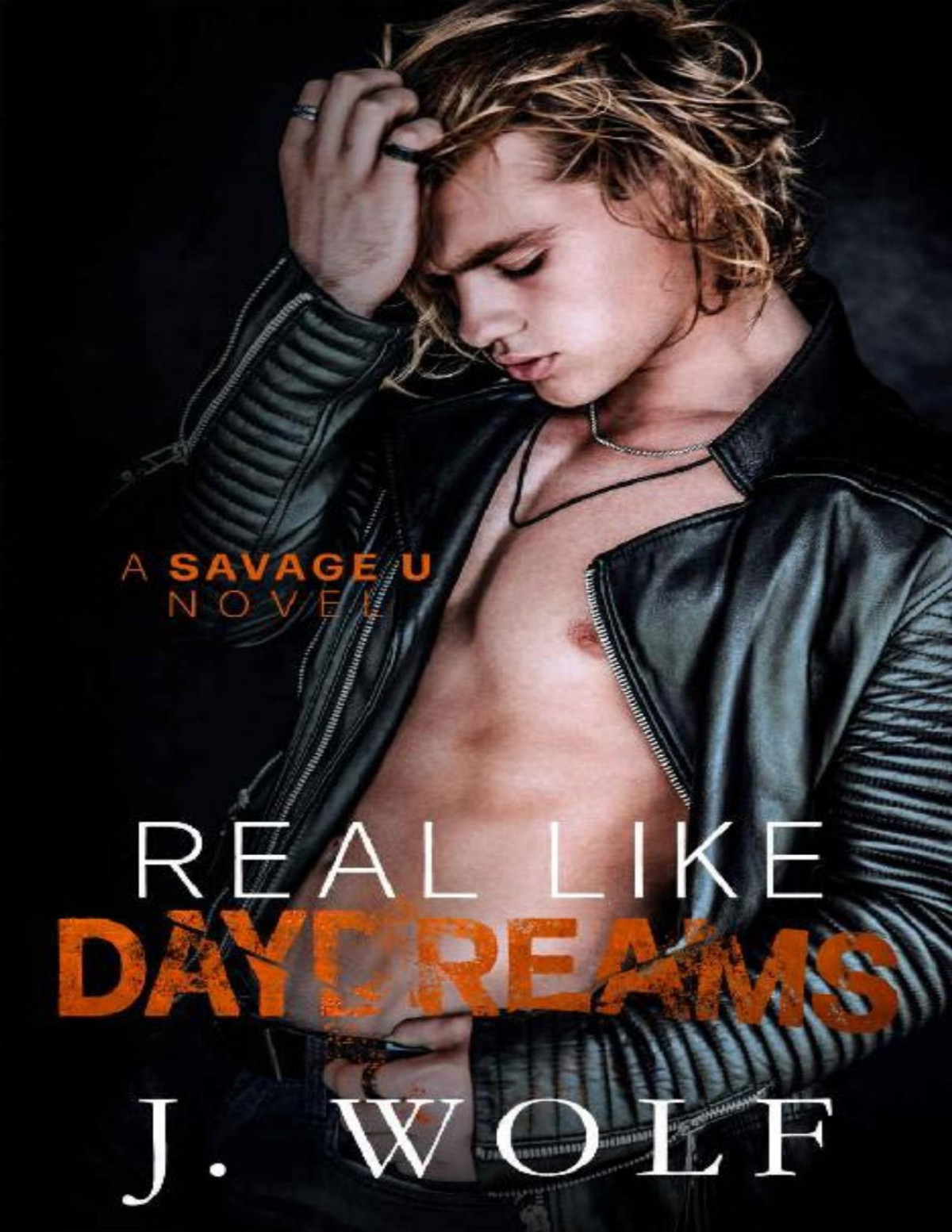 Real Like Daydreams A College Romance Savage U Julia Wolf J Wolf