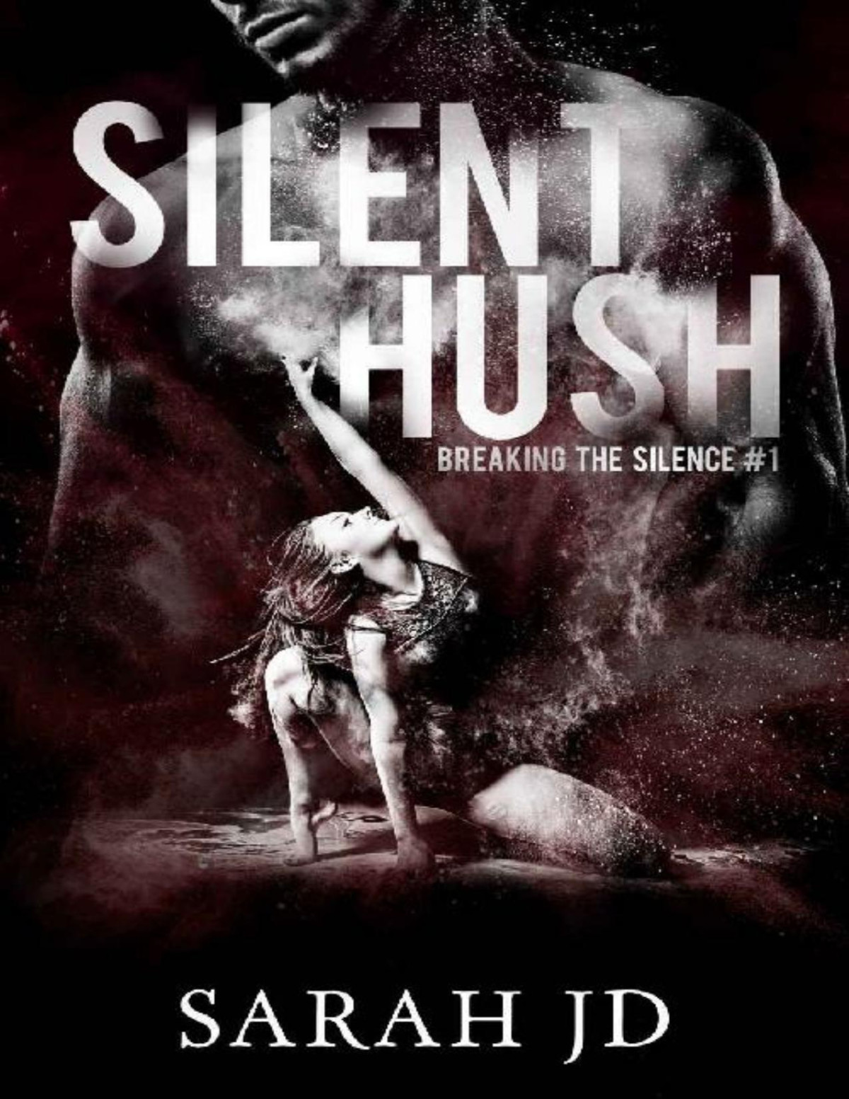 Silent Hush Breaking The Silence Book 1 Sarah Jd