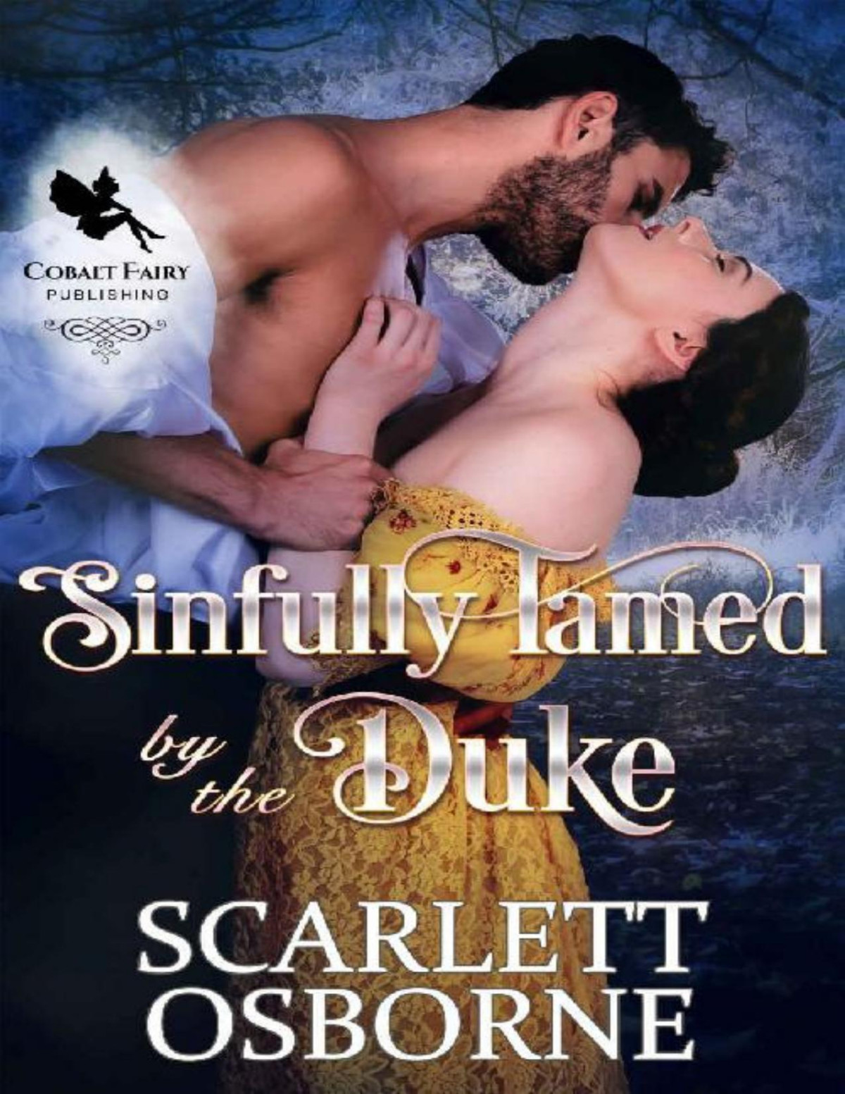Sinfully Tamed By The Duke A Steamy Historical Regency Romance Novel Scarlett Osborne