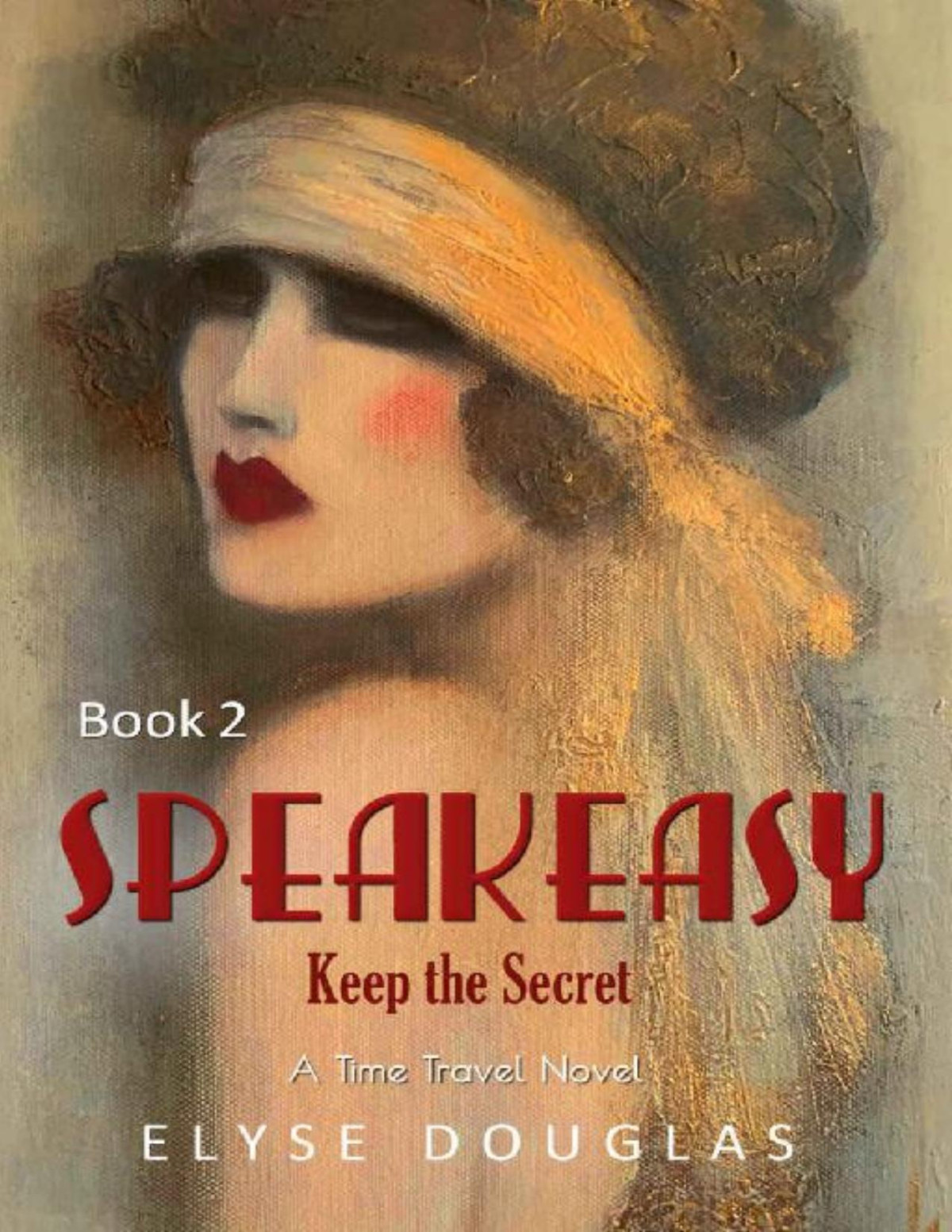 Speakeasy A Time Travel Novel Book 2 Speakeasy Series Elyse Douglas