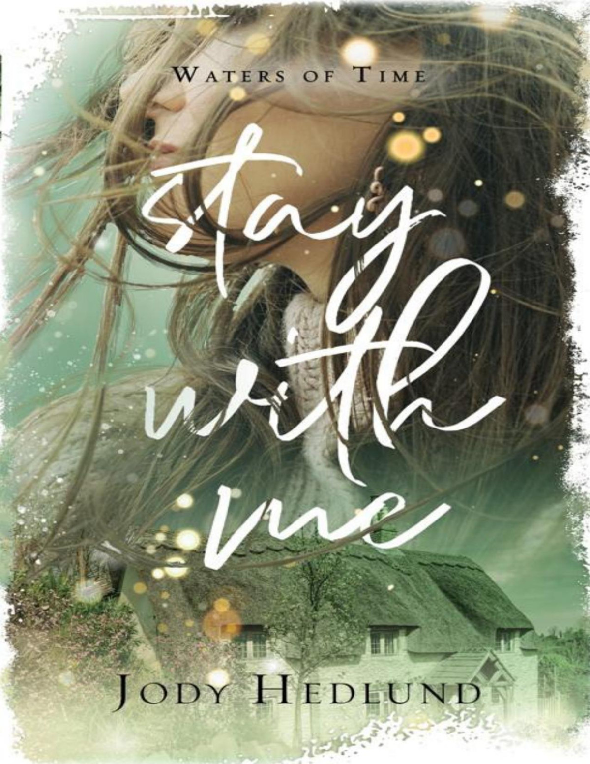 Stay With Me A Waters Of Time Novel Jody Hedlund