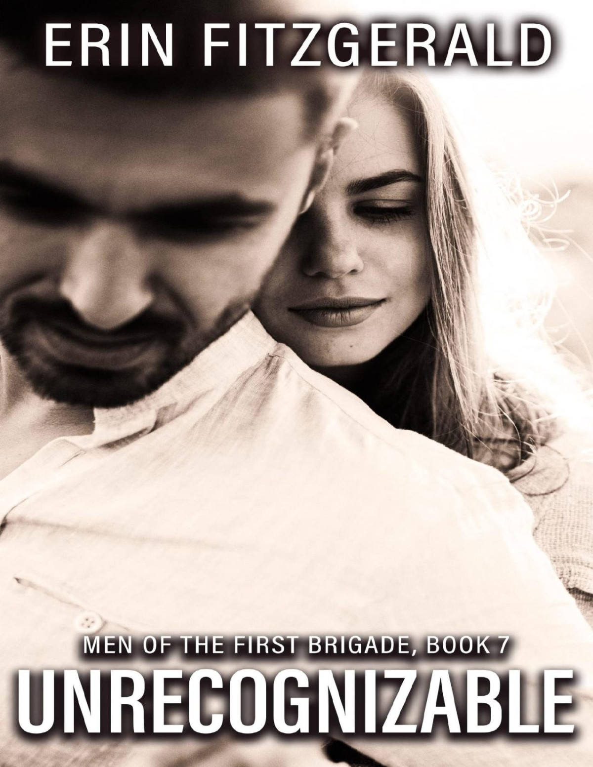 Unrecognizable Men Of The First Brigade Book 7 Erin Fitzgerald