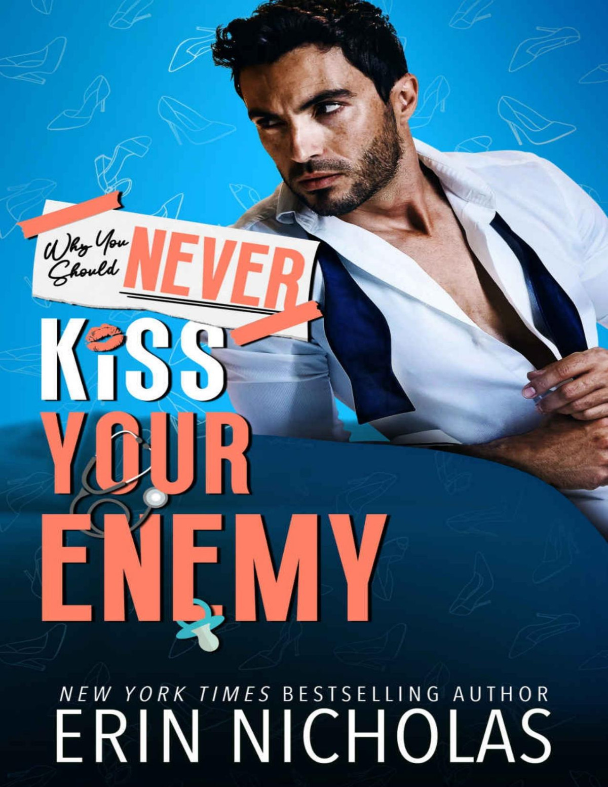 Why You Should Never Kiss Your Enemy Erin Nicholas