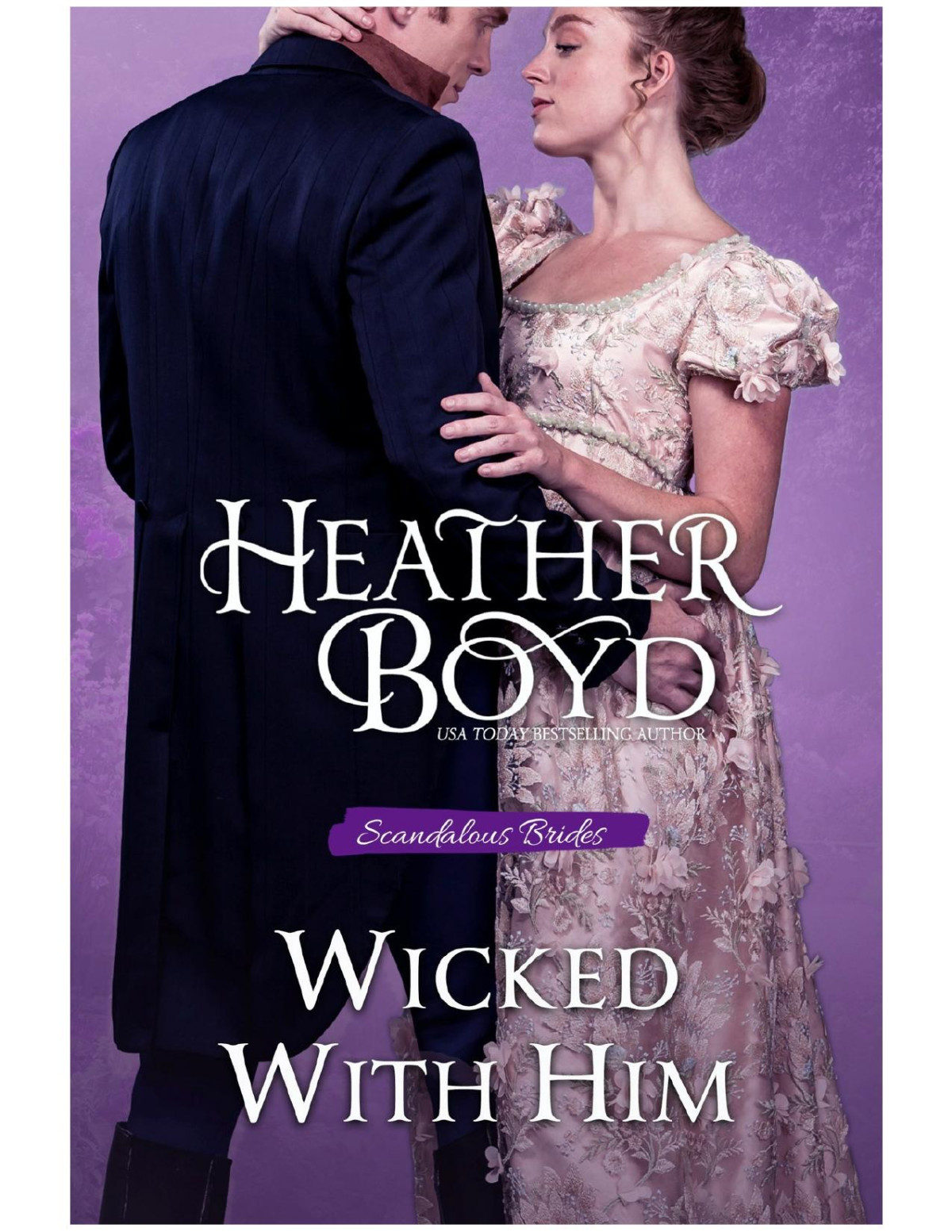 Wicked With Him Scandalous Brides 01 Heather Boyd
