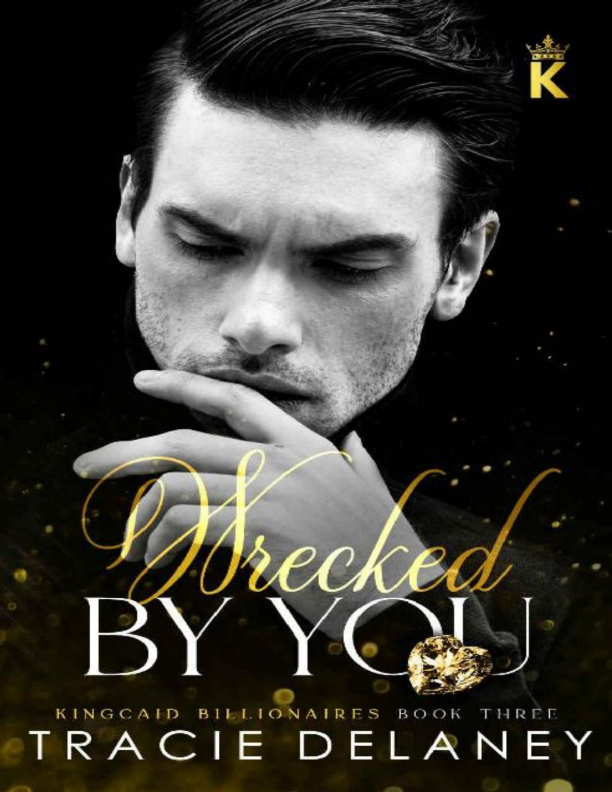 Wrecked By You A Tortured Hero Billionaire Romance The Kingcaid Billionaires Book 3 Tracie Delaney