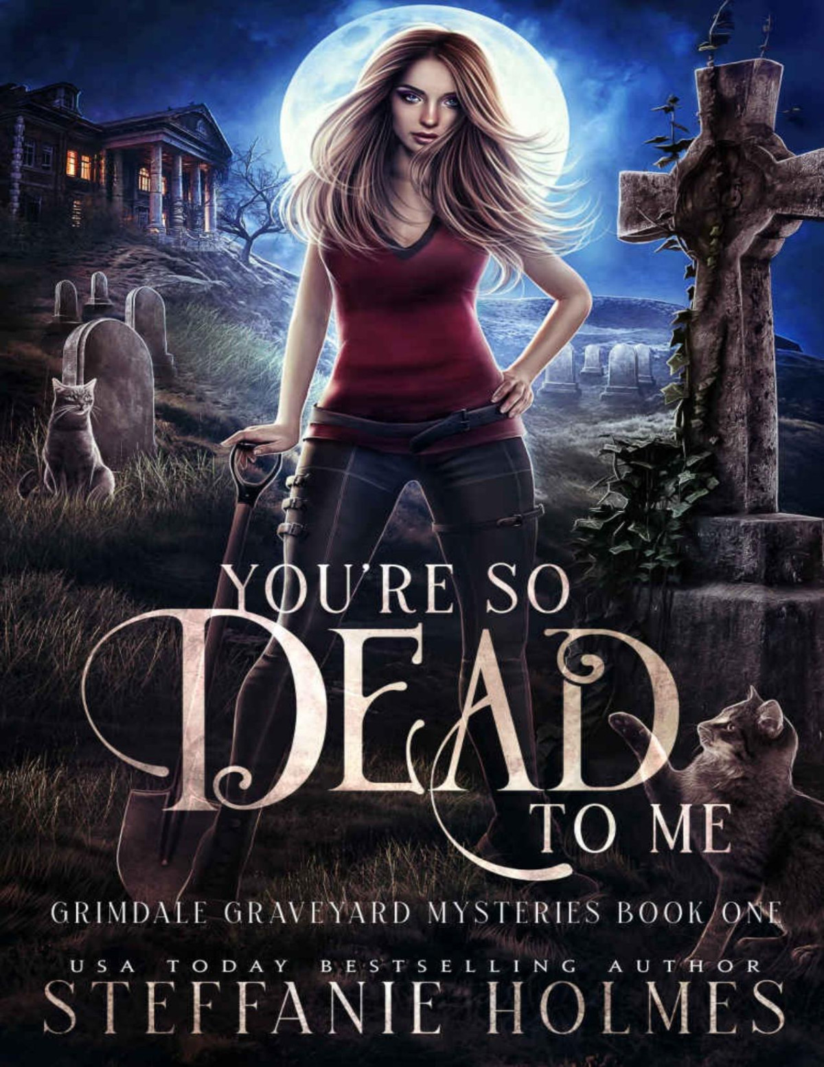 Youre So Dead To Me A Kooky Spooky Paranormal Romance Grimdale Graveyard Mysteries Book 1 Steffanie Holmes