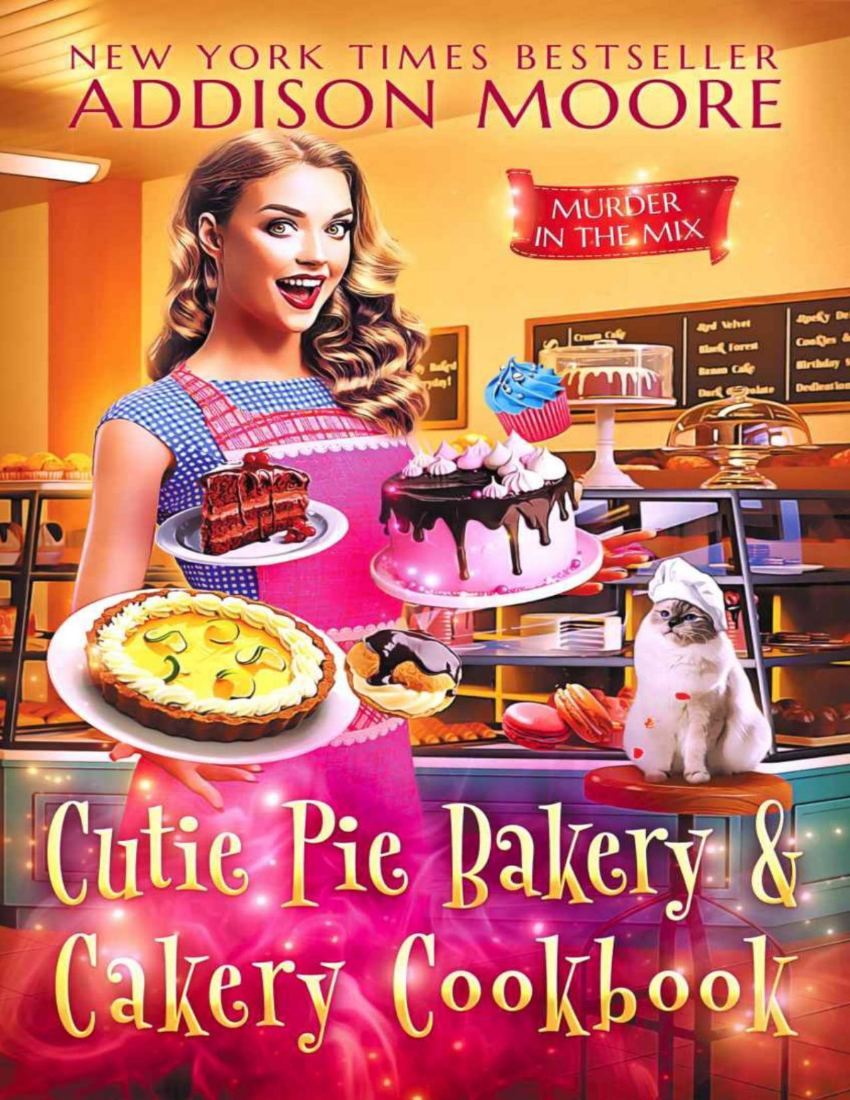 Cutie Pie Bakery And Cakery Cookbook Murder In The Mix Addison Moore