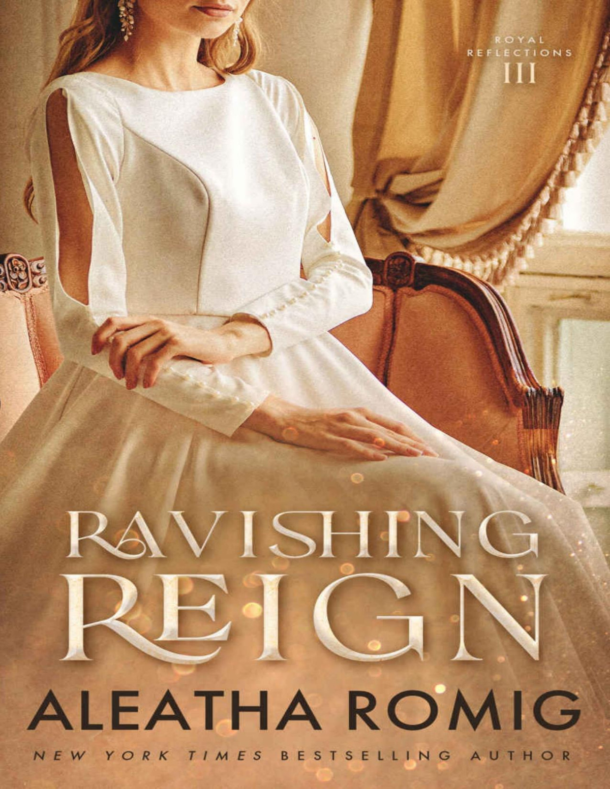 Ravishing Reign Forbidden Royal Romance Royal Reflections Book 3 Aleatha Romig