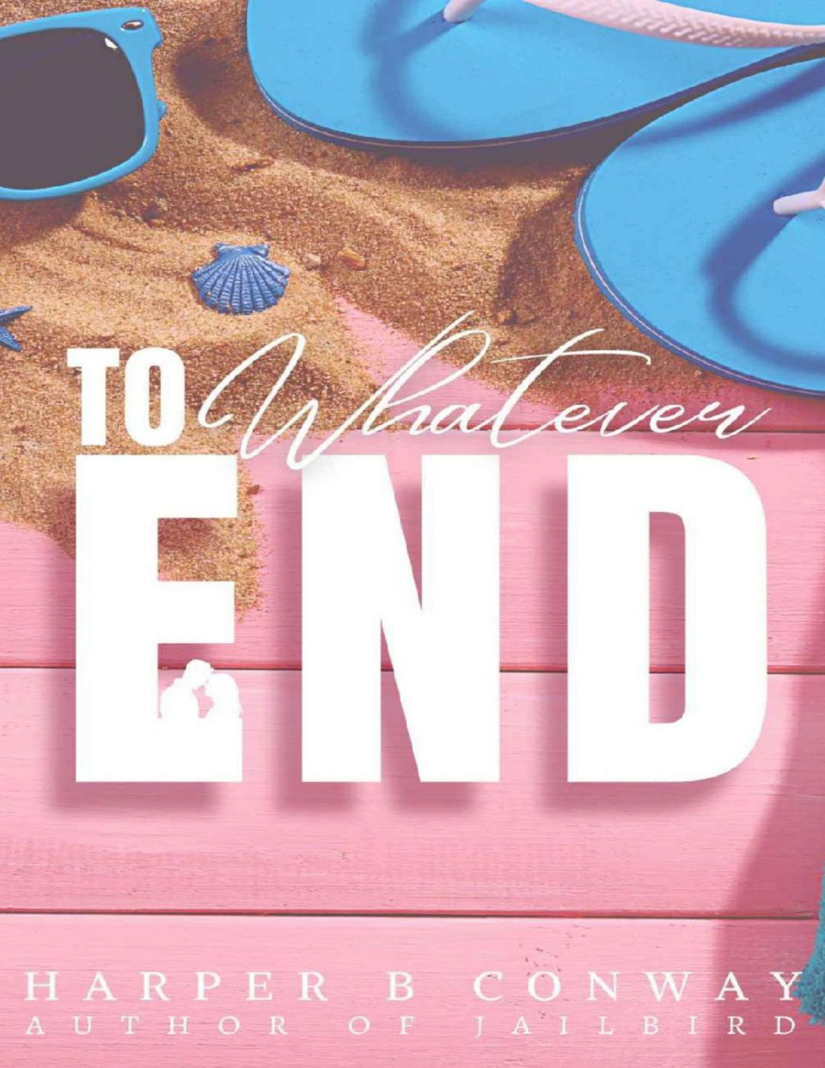 To Whatever End Small Town Contemporary Romance Harper B Conway