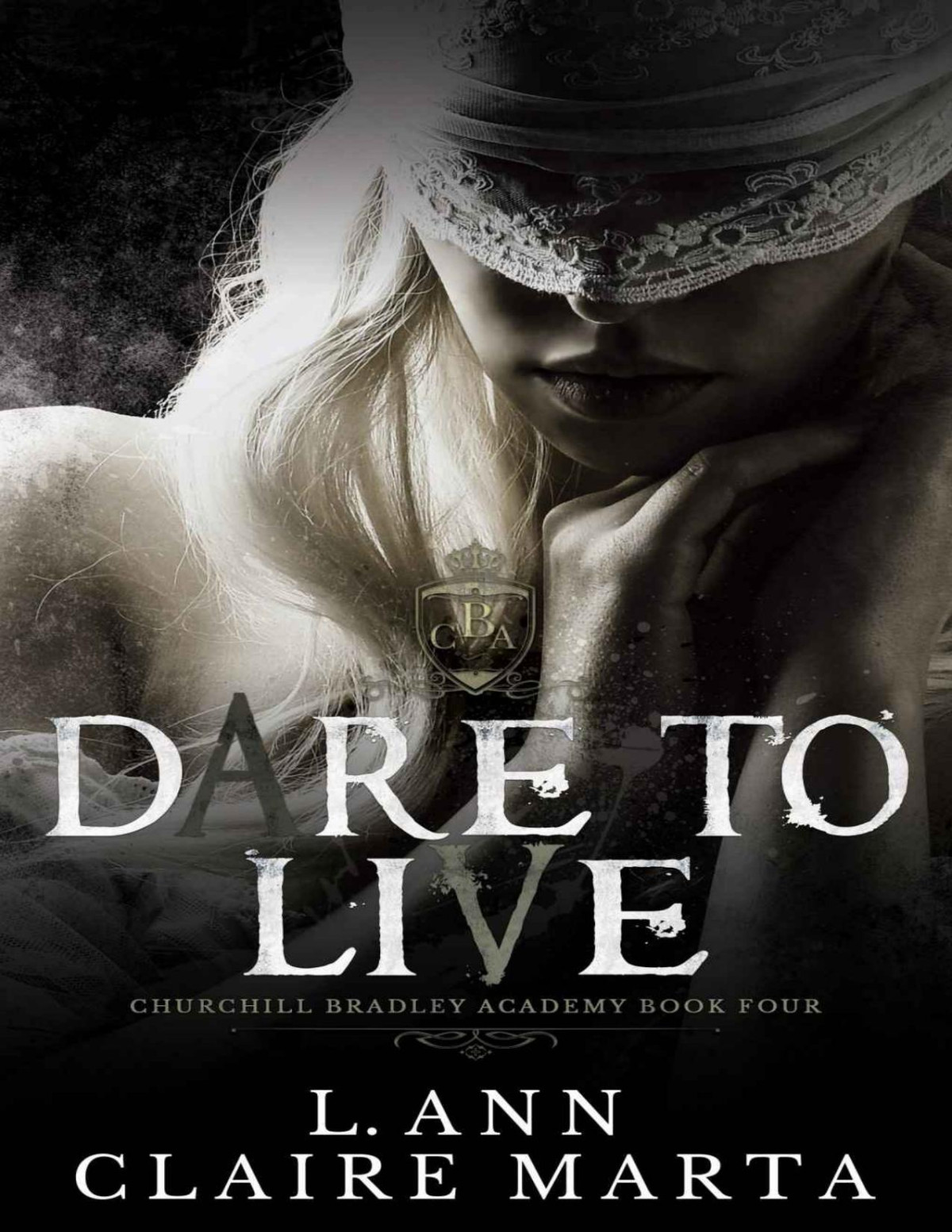 Dare To Live A Dark Second Chance Bully Romance L Ann Claire Marta