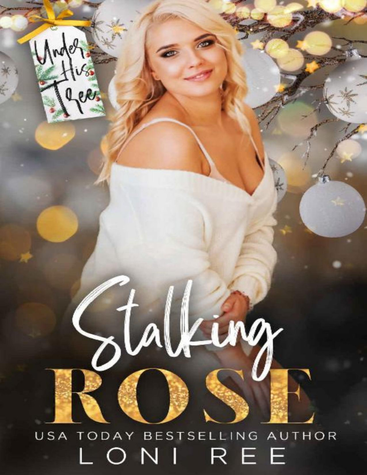 Stalking Rose Under His Tree 1st Edition Loni Ree