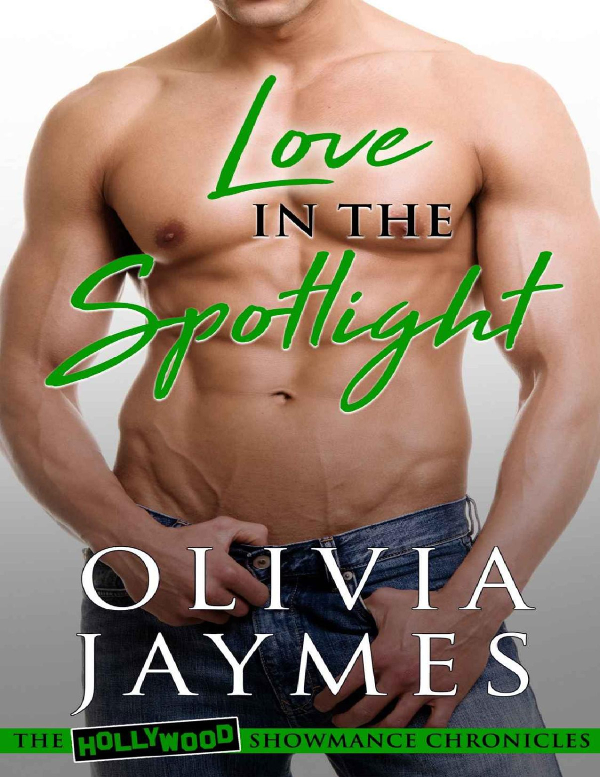 Love In The Spotlight The Hollywood Showmance Chronicles Book 4 Olivia Jaymes