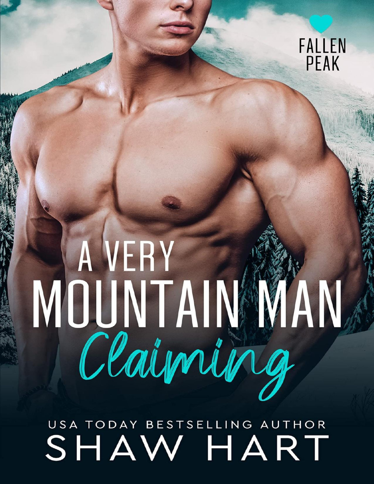 A Very Mountain Man Claiming Fallen Peak Military Heroes Book 2 1st Edition Shaw Hart
