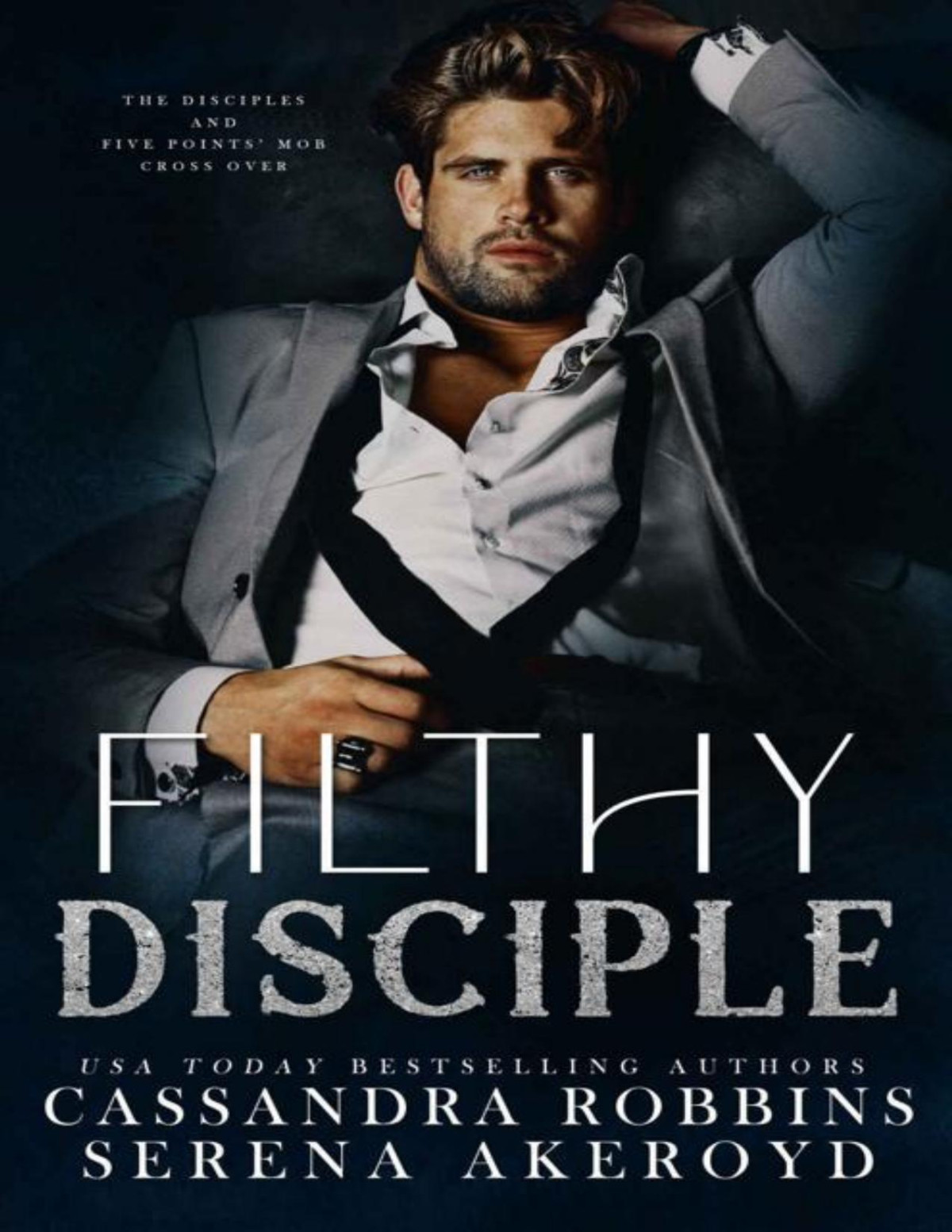 Filthy Disciple The Disciples Five Points Mob Collection Crossover Serena Akeroyd Cassandra Robbins