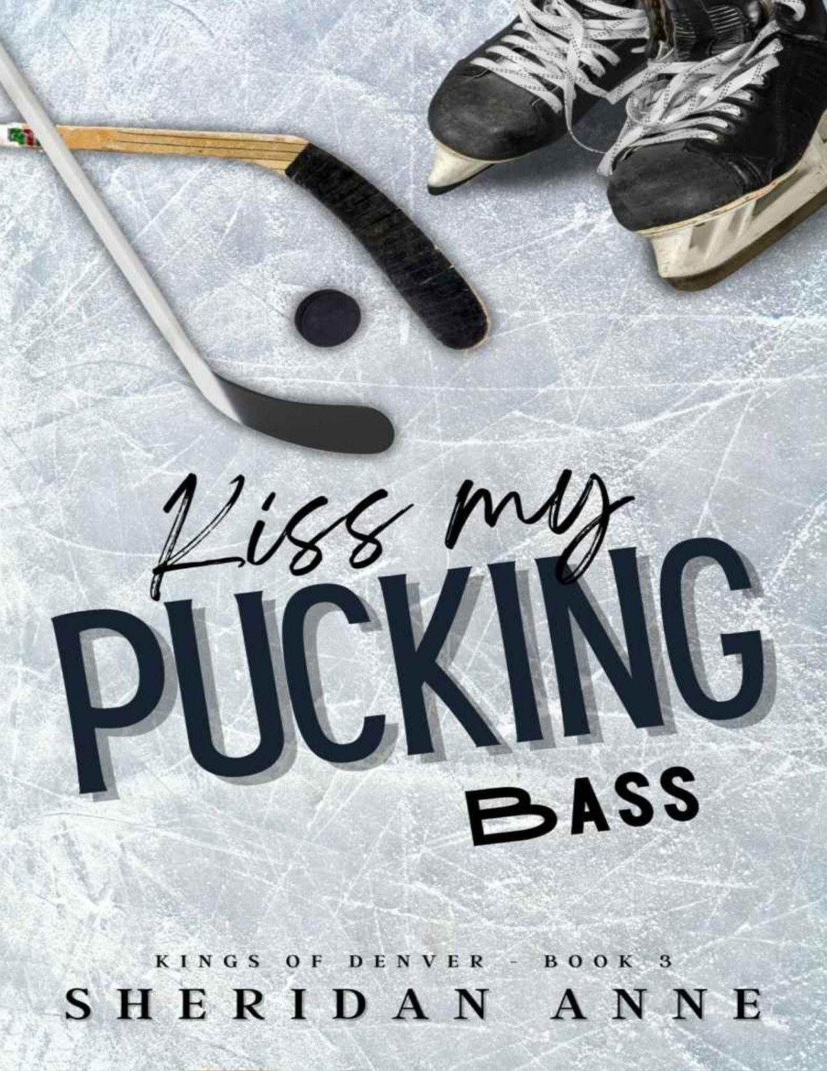 Kiss My Pucking Bass Kings Of Denver Book 3 Sheridan Anne