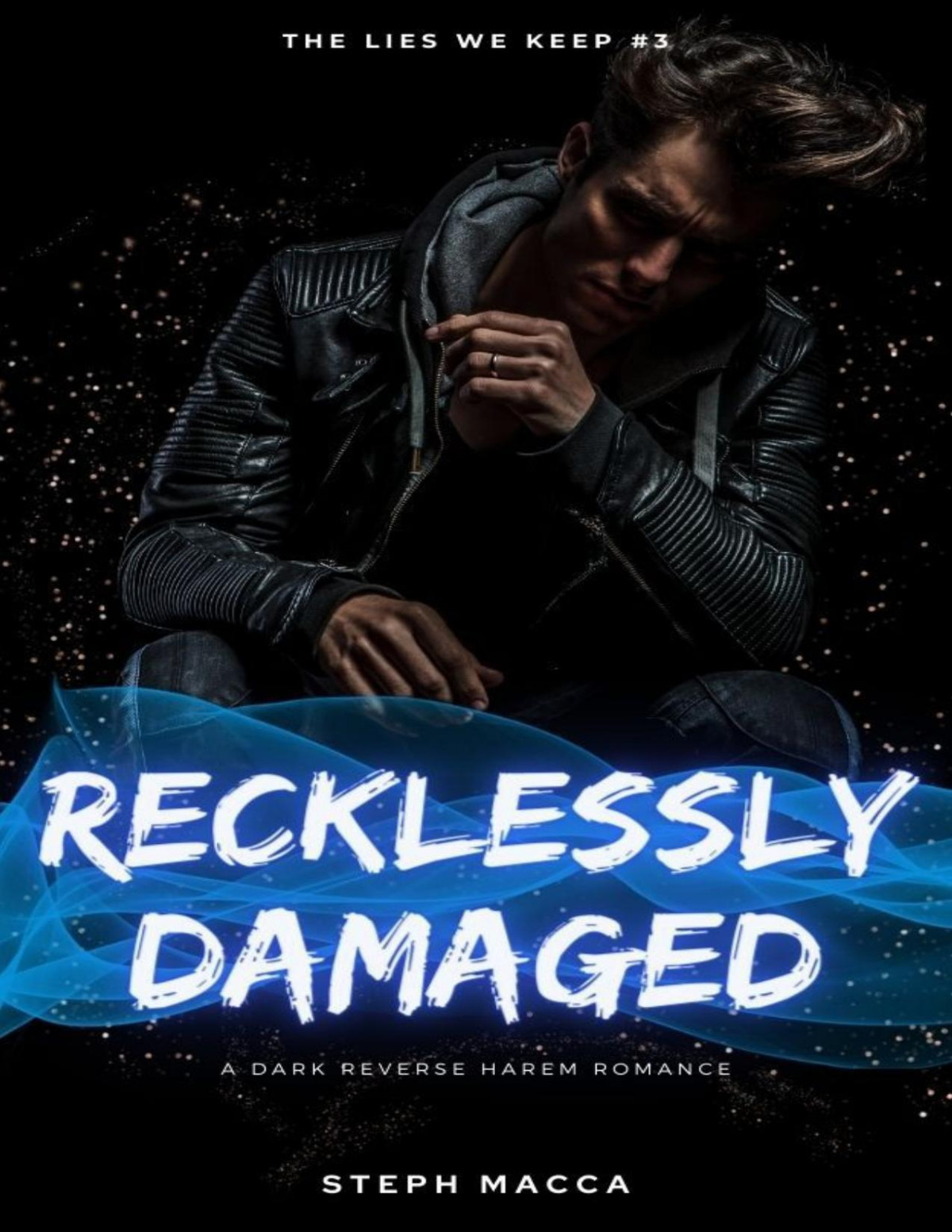 Recklessly Damaged A Dark Taboo Stepbrothers Reverse Harem Romance The Lies We Keep Book 3 Steph Macca