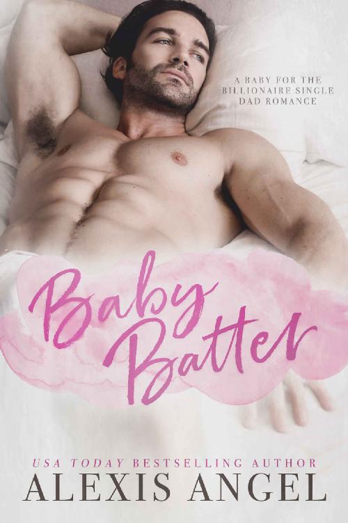 Baby Batter A Baby For The Billionaire Single Dad Romance Alexis Angel