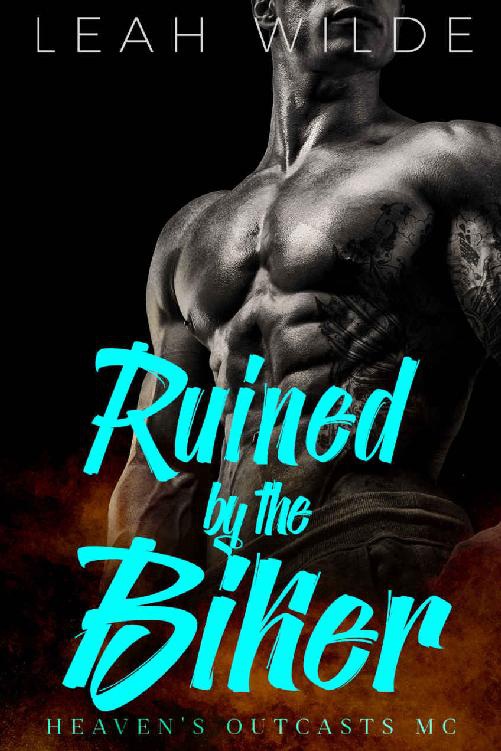 Ruined By The Biker Heavens Outcasts Mc Leah Wilde