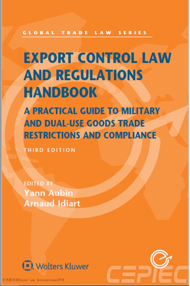 Export Control Law And Regulations Handbook A Practical Guide To Military And Dualuse Goods Trade Restrictions And Compliance 3rd Edition 3rd Yann Aubin