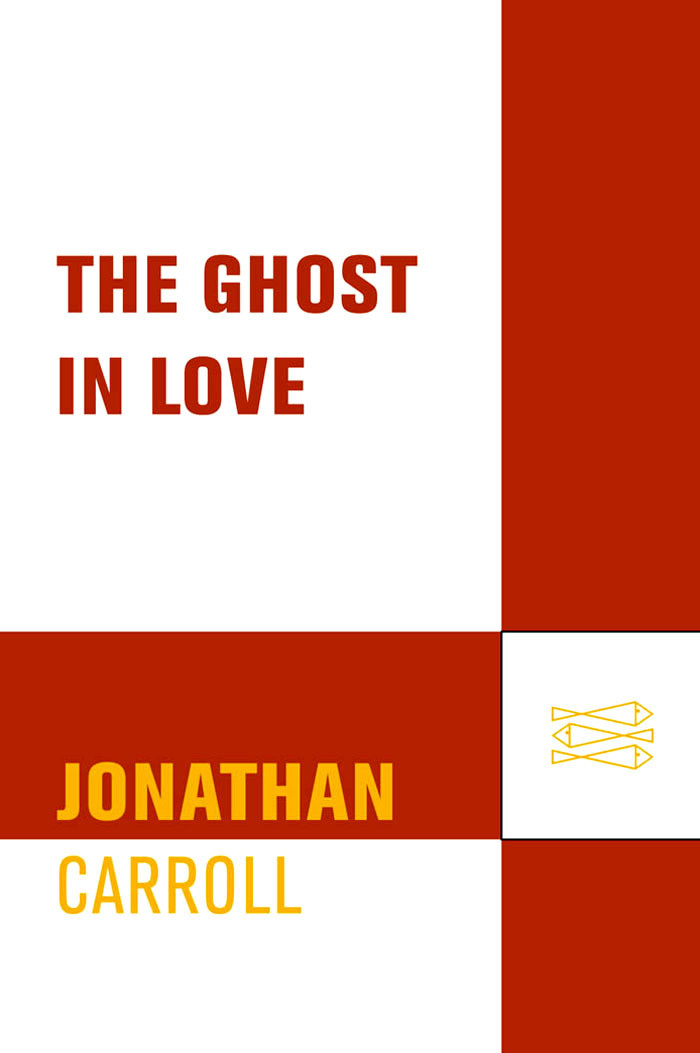 The Ghost In Love Jonathan Carroll