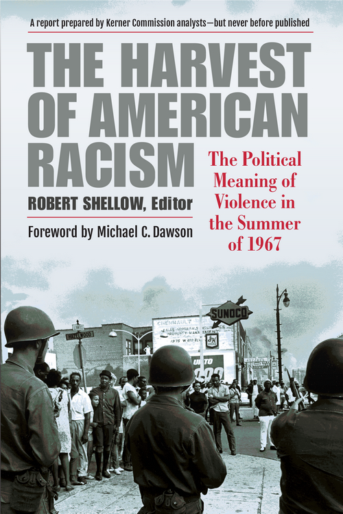 Harvest Of American Racism The Political Meaning Of Violence In The Summer Of 1967 Robert Shellow