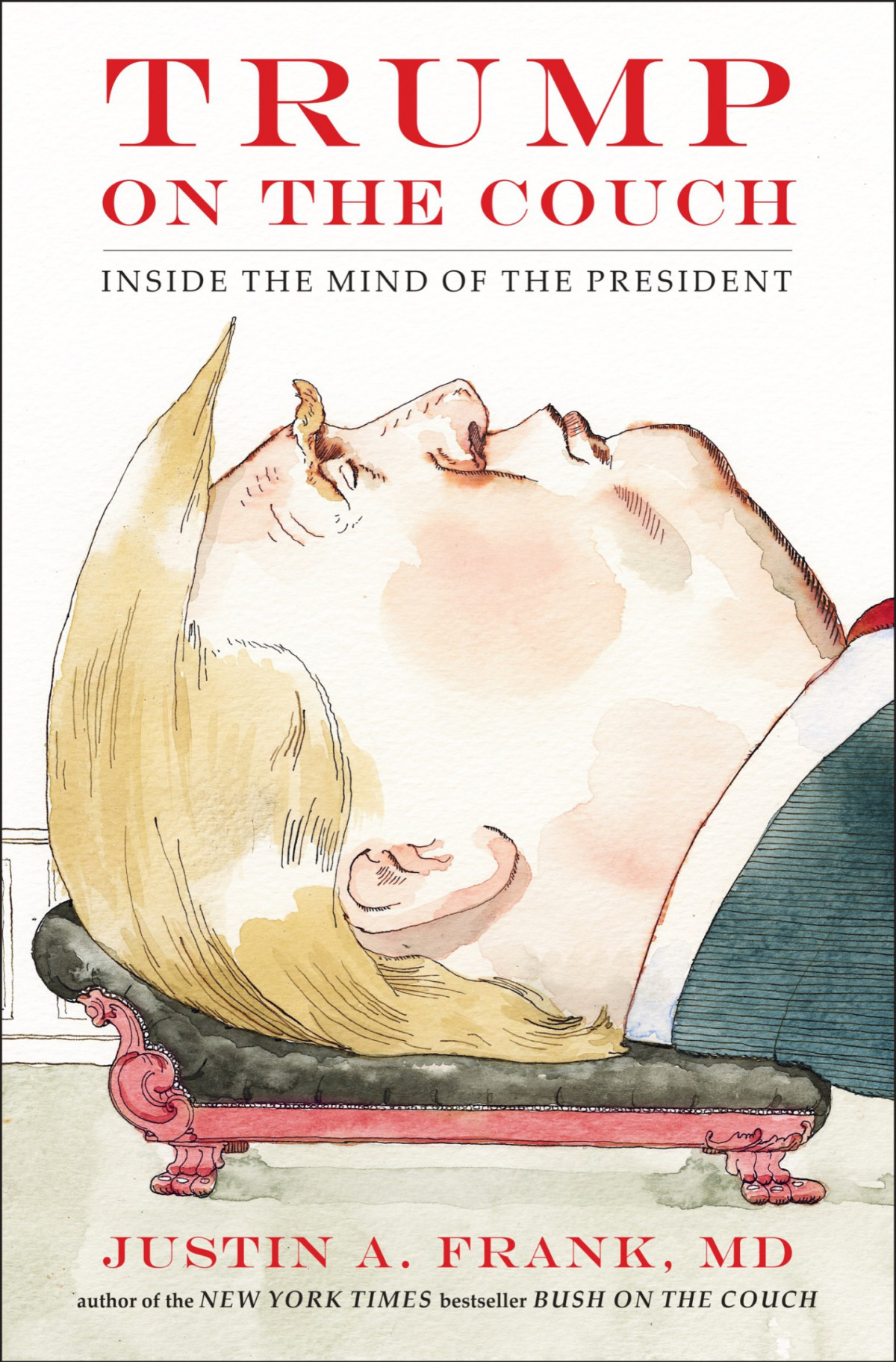 Trump On The Couch Inside The Mind Of The President Justin A Frank