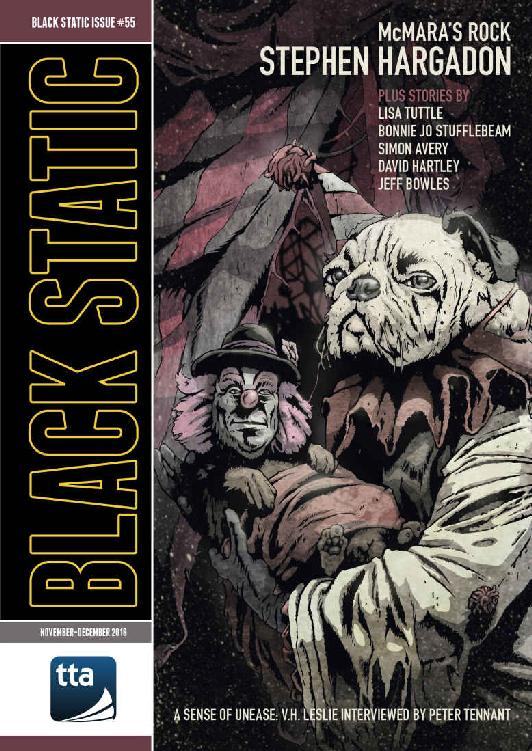 Black Static 55 Novemberdecember 2016 Dark Fiction And Film Black Static Magazine Andy Cox Editor Lisa Tuttle Stephen Hargadon Simon Avery Lynda E Rucker Stephen Volk Jeff Bowles David Hartley Vh Leslie
