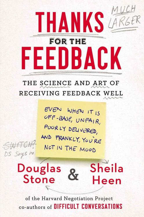 Thanks For The Feedback The Science And Art Of Receiving Feedback Well Douglas Stone Sheila Heen