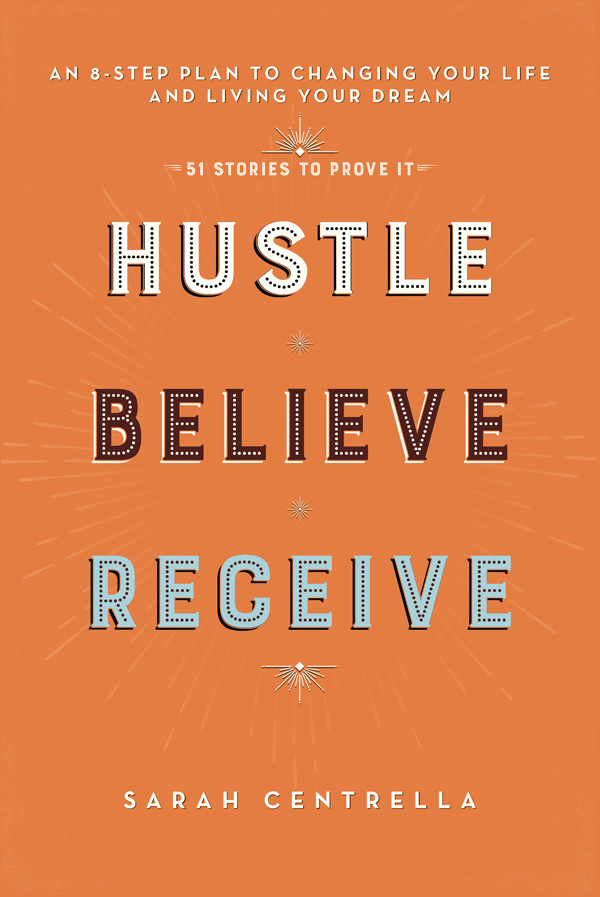 Hustle Believe Receive Sarah Centrella