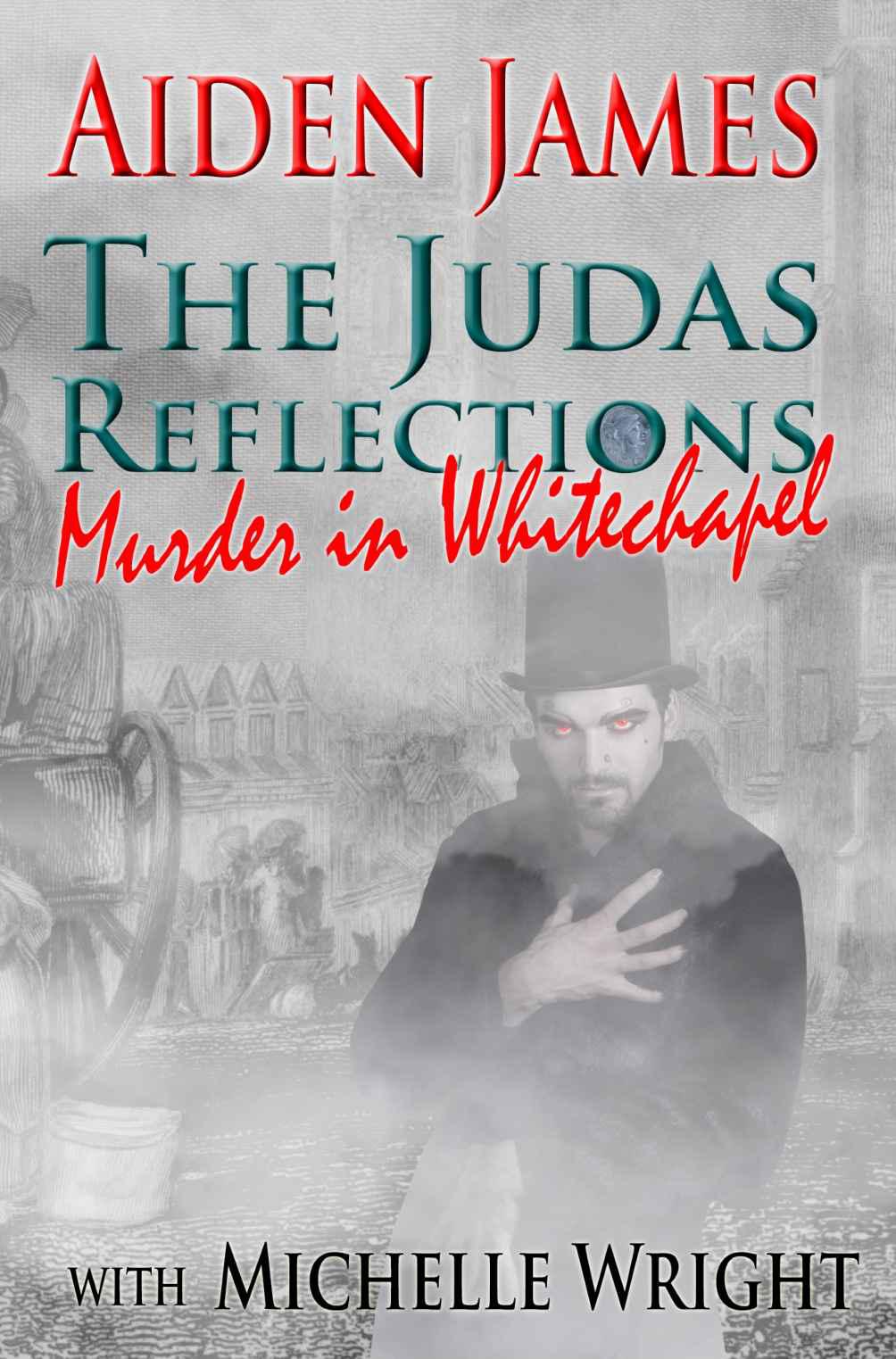 Murder In Whitechapel The Judas Reflections Aiden James Michelle Wright