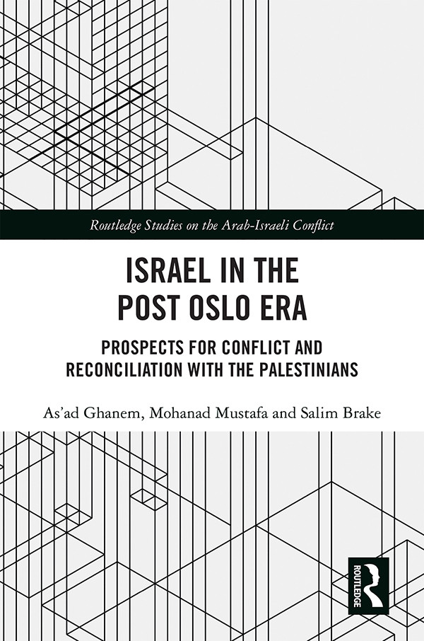 Israel In The Post Oslo Era Prospects For Conflict And Reconciliation With The Palestinians Asad Ghanem