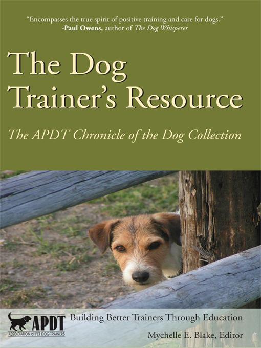 The Dog Trainers Resource The Apdt Chronicle Of The Dog Collection Mychelle E Blake