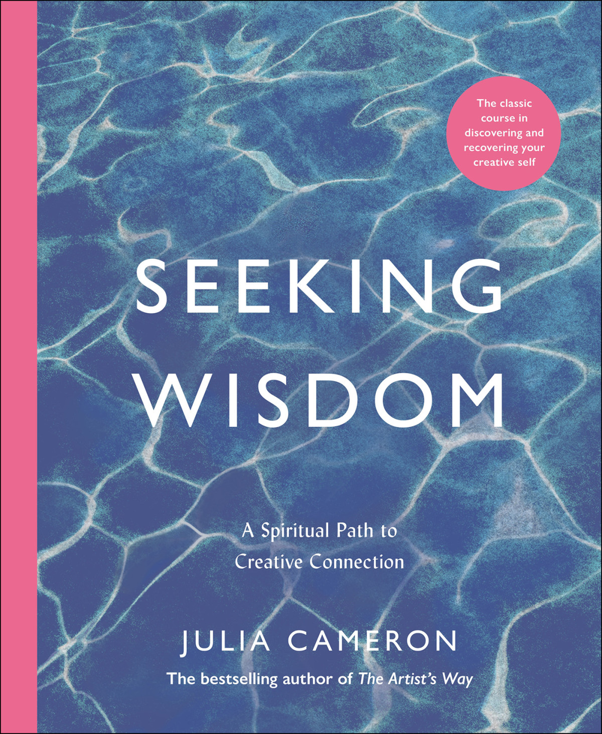 Seeking Wisdom A Spiritual Path To Creative Connection A Sixweek Artists Way Program Julia Cameron