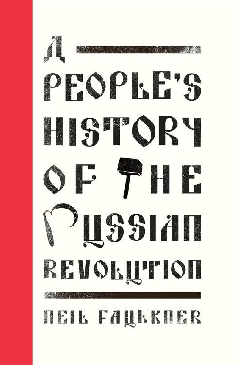 A Peoples History Of The Russian Revolution Neil Faulkner