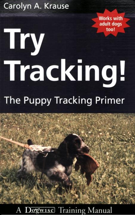 Try Tracking The Puppy Tracking Primer Carolyn A Krause