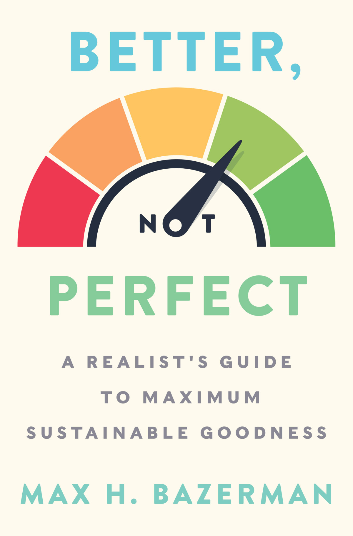 Better Not Perfect Max H Bazerman