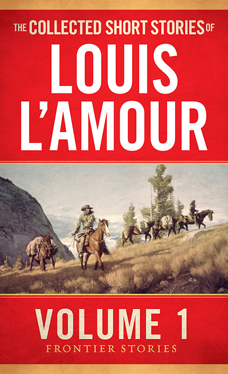 The Collected Short Stories Of Louis Lamour Volume 1 Louis Lamour