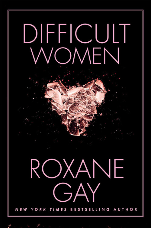 Difficult Women Roxane Gay