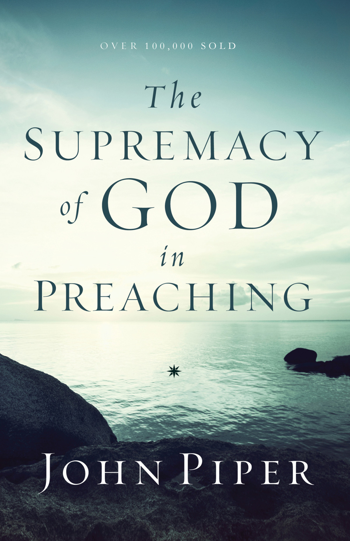 The Supremacy Of God In Preaching John Piper