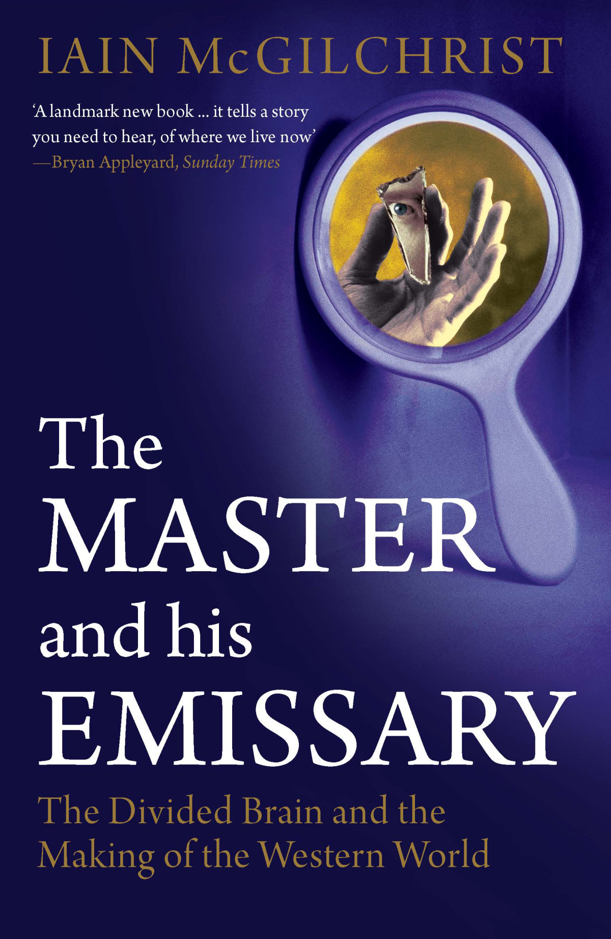 The Master And His Emissary The Divided Brain And The Making Of The Western World Iain Mcgilchrist