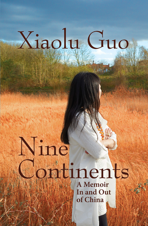 Nine Continents A Memoir In And Out Of China Xiaolu Guo