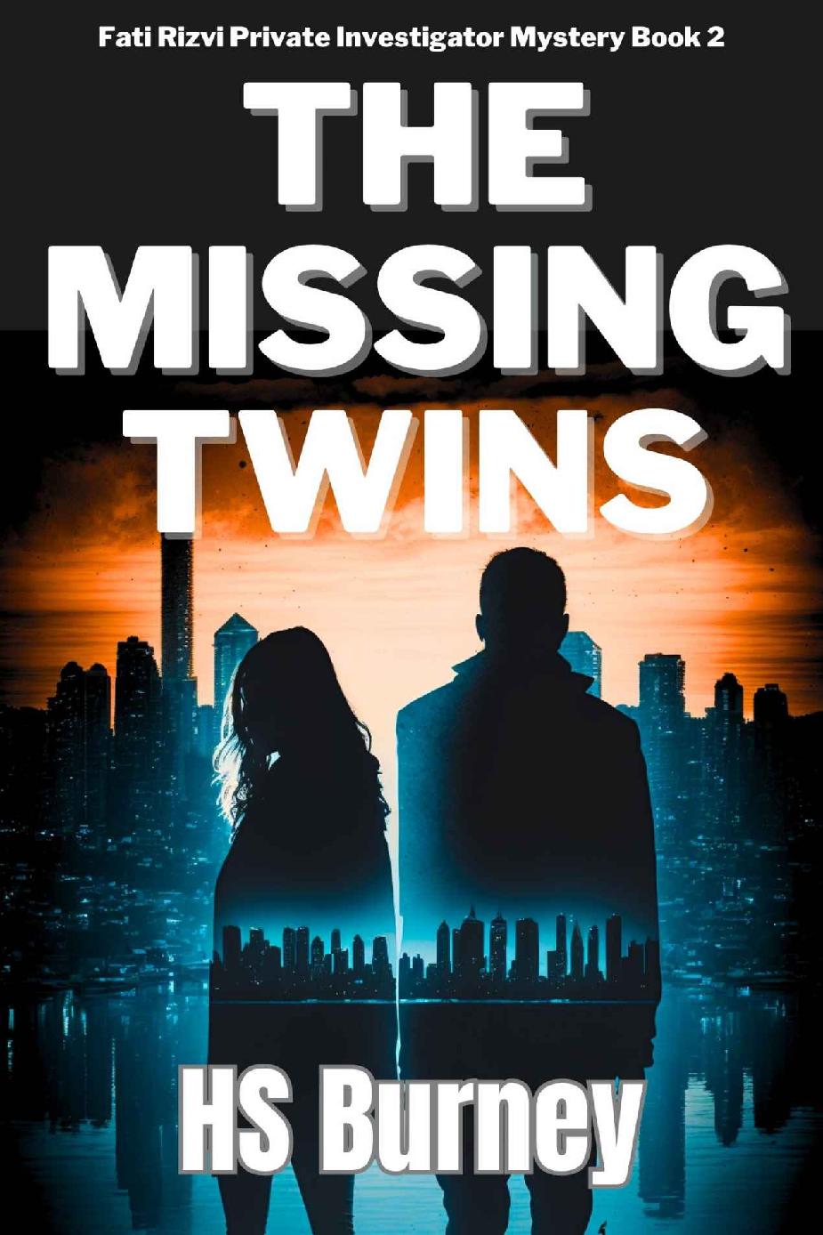 The Missing Twins A Riveting New Mystery Fati Rizvi Pi Book 2 A Fati Rizvi Private Investigator Mystery Hs Burney