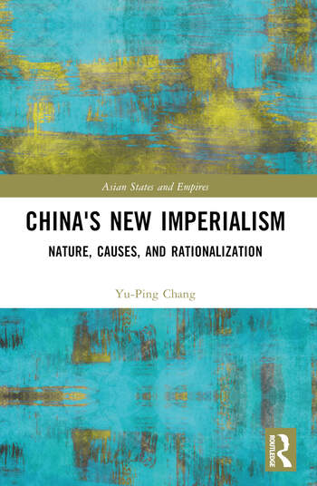 Chinas New Imperialism Nature Causes And Rationalization 1st Edition Yuping Chang